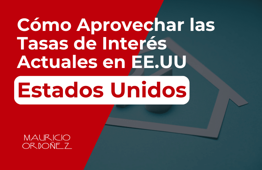 Cómo Aprovechar las Tasas de Interés Actuales en EE.UU, estrategias para aprovechar las tasas de interés en EE.UU, beneficios de las tasas de interés actuales en Estados Unidos, oportunidades con las tasas de interés en EE.UU, optimización de préstamos con las tasas actuales en EE.UU, cómo beneficiarse de las tasas de interés en EE.UU, inversión inteligente con las tasas de interés actuales, cómo refinanciar aprovechando las tasas de interés en EE.UU, impacto de las tasas actuales en préstamos hipotecarios, consejos para aprovechar las tasas de interés en Estados Unidos