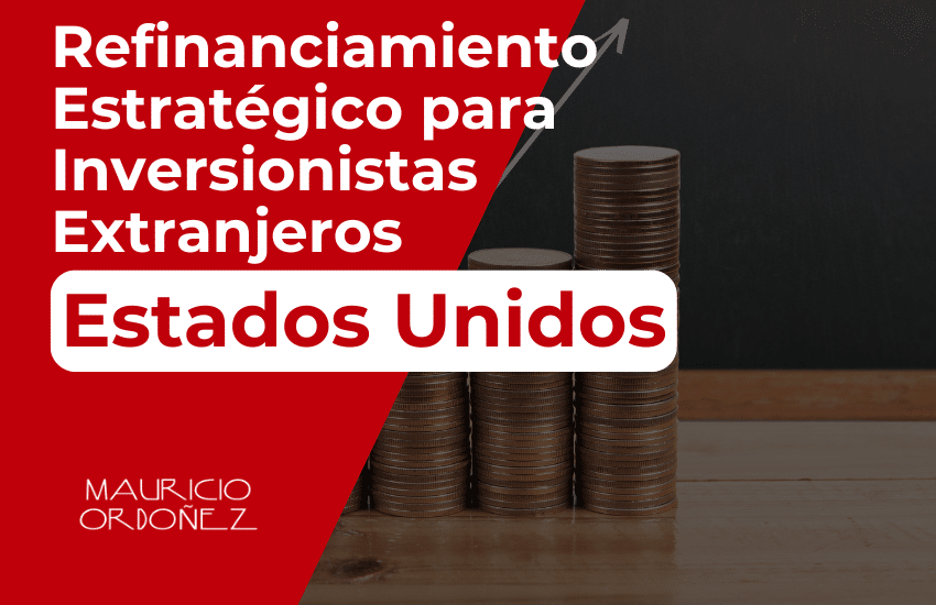 Refinanciamiento Estratégico para Inversionistas Extranjeros, opciones de refinanciamiento para inversionistas extranjeros, estrategias de refinanciamiento de hipotecas para extranjeros, refinanciamiento de propiedades para inversores extranjeros, beneficios del refinanciamiento para inversionistas internacionales, planificación de refinanciamiento para extranjeros, guía de refinanciamiento estratégico para inversionistas, refinanciamiento de préstamos para no residentes, cómo refinanciar propiedades en EE.UU. siendo extranjero, soluciones de refinanciamiento para inversionistas extranjeros